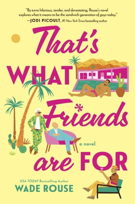 That's What Friends Are for: A Hilarious, Tender Story Based on the Golden Girls by Rouse, Wade