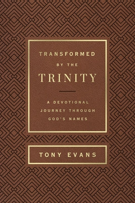 Transformed by the Trinity (Milano Softone): A Devotional Journey Through God's Names by Evans, Tony