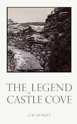 The Legend of Castle Cove by Donley, G. M.