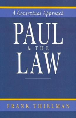 Paul & the Law: A Contextual Approach by Thielman, Frank