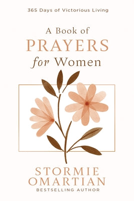 A Book of Prayers for Women: 365 Days of Victorious Living by Omartian, Stormie