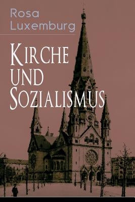 Kirche und Sozialismus by Luxemburg, Rosa