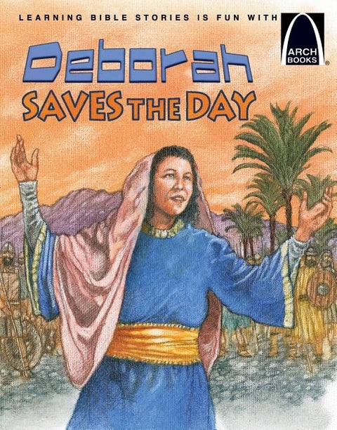 Deborah Saves the Day - Arch Books by Erik J Rottmann
