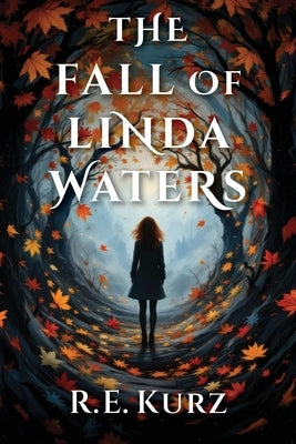 The Fall of Linda Waters by Kurz, R. E.
