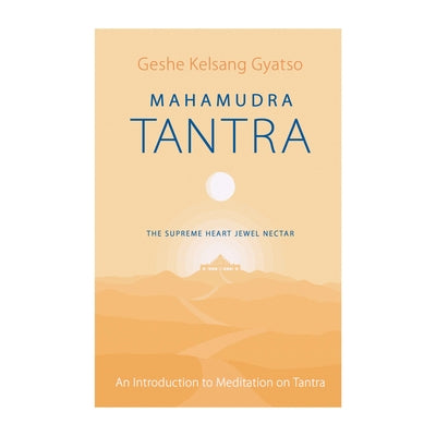 Mahamudra Tantra: The Supreme Heart Jewel Nectar by Gyatso, Geshe Kelsang