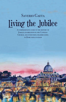 Living the Jubilee by Gaeta, Saverio