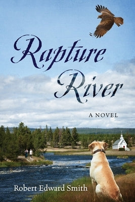 Rapture River by Smith, Robert Edward