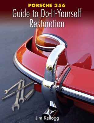 Porsche 356 Guide to Do-It-Yourself Restoration by Kellogg, Jim