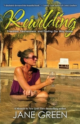Rewilding: Freedom, Friendship, and Finding Our Way Home by Green, Jane