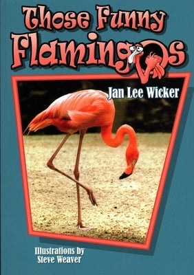 Those Funny Flamingos by Wicker, Jan Lee