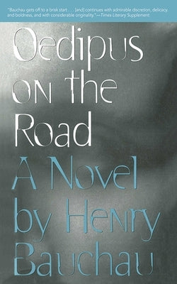 Oedipus on the Road by Bauchau, Henry