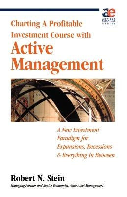 Active Management: Profitable Strategies for Today's Investment Climate by Stein, Robert N.