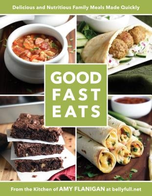 Good Fast Eats by Flanigan, Amy