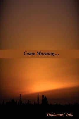 Come Morning... by Ink, Thalamus'