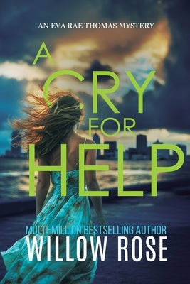 A CRY FOR HELP (Eva Rae Thomas FBI Mystery Book 21) by Rose, Willow