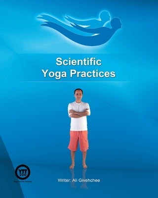 Scientific Yoga Practices by Givehchee, Ali