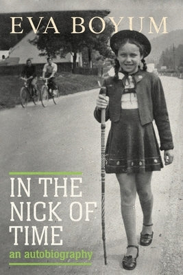In the Nick of Time: An autobiography by Boyum, Eva