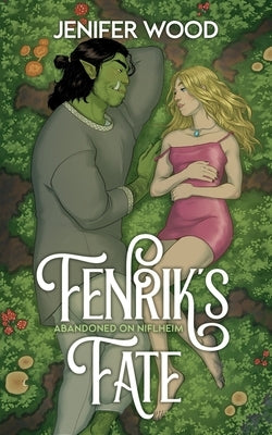 Fenrik's Fate: A High-Steam Low-Angst Monster Orc Romance by Wood, Jenifer