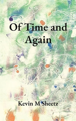 Of Time and Again by Sheetz, Kevin M.