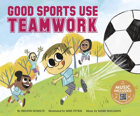 Good Sports Use Teamwork by Rumsch, Breann
