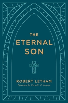 The Eternal Son by Letham Robert