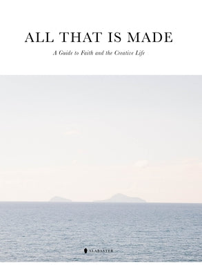 All That Is Made by Inc Alabaster Creative
