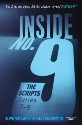 Inside No. 9: The Scripts Series 7-9: The Final Scripts from the Acclaimed BBC Comedy-Horror Anthology Series, Now a West End Stage Production by Shearsmith, Reece