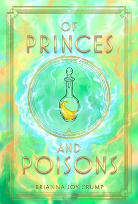 Of Princes and Poisons by Crump, Brianna Joy