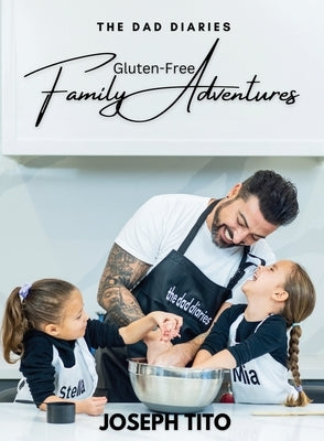 Gluten-Free Family Adventures by Tito, Joseph