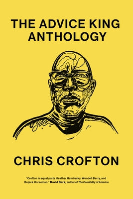 The Advice King Anthology by Crofton, Chris