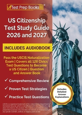 US Citizenship Test Study Guide 2026 and 2027: Pass the USCIS Naturalization Exam Covers all 128 Civics Test Questions to Become a US Citizen Question by Morrison, Lydia