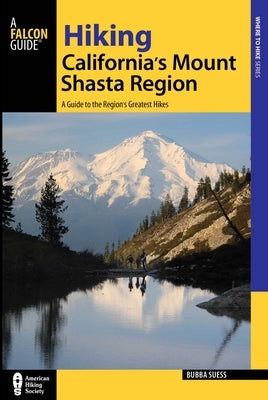 Hiking California's Mount Shasta Region by Suess, Bubba
