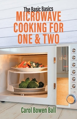 Microwave Cooking for One & Two by Bowen Ball, Carol