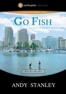 Go Fish Study Guide: Because of What's on the Line by Stanley, Andy