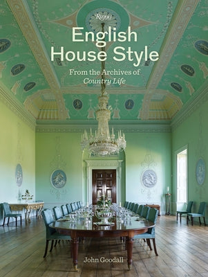 English House Style from the Archives of Country Life by Goodall, John