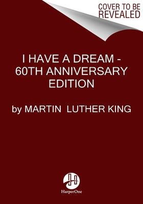 I Have a Dream - 60th Anniversary Edition by King, Martin Luther