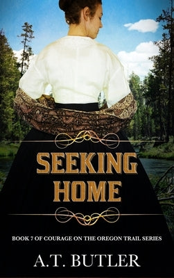 Seeking Home: Historical Women's Fiction Saga by Butler, A. T.