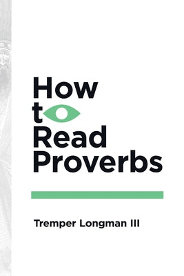 How to Read Proverbs by Longman III, Tremper