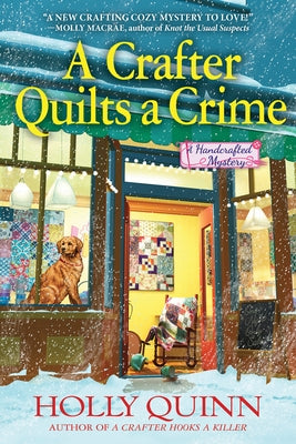 A Crafter Quilts a Crime: A Handcrafted Mystery by Quinn, Holly