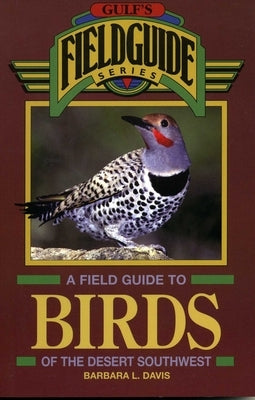 A Field Guide to Birds of the Desert Southwest by Davis, Barbara L.