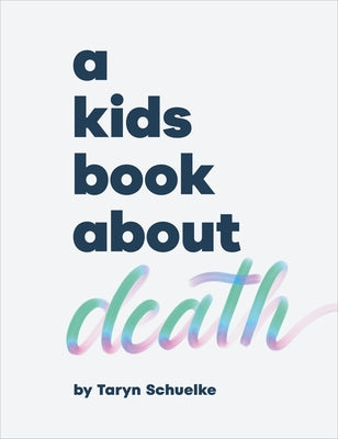 A Kids Book about Death by Schuelke, Taryn