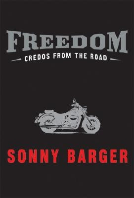 Freedom: Credos from the Road by Barger, Sonny
