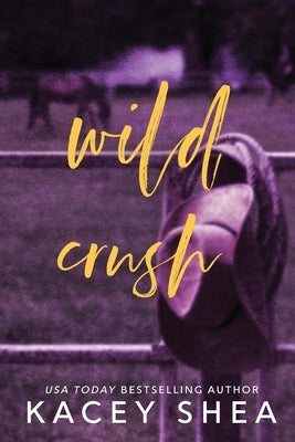 Wild Crush by Shea, Kacey