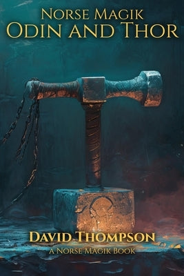 Norse Magik Odin and Thor by Thompson, David