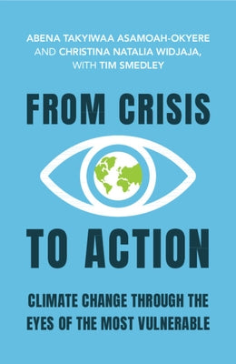 From Crisis to Action: Climate Change Through the Eyes of the Most Vulnerable by Asamoah-Okyere, Abena Takyiwaa