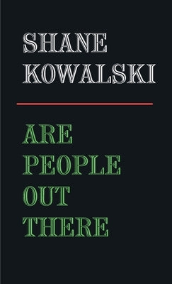 Are People Out There by Kowalski, Shane