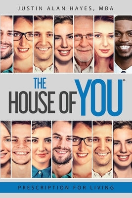 Prescription For Living: The House of You(R) by Hayes, Mba Justin Alan