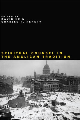 Spiritual Counsel in the Anglican Tradition by Hein, David
