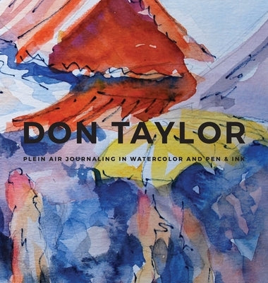 DON TAYLOR - Plein Air Journaling in Watercolor and Pen & Ink by Contemporary Art Station
