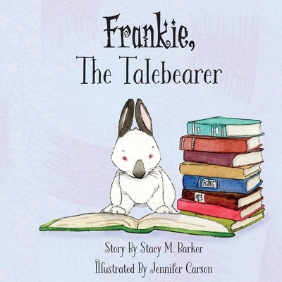 Frankie, The Talebearer by Barker, Stacy M.